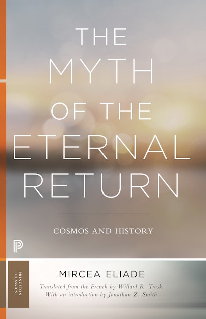 Mircea Eliade: The Myth of the Eternal Return (Paperback, 2018, Princeton University Press)