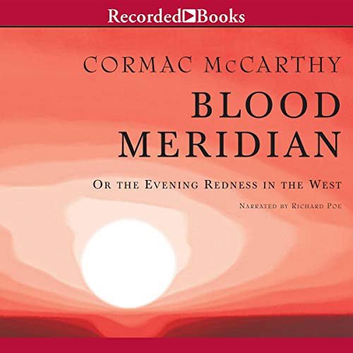 Cormac McCarthy: Blood Meridian (AudiobookFormat, Recorded Books, Inc. and Blackstone Publishing)