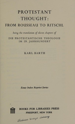 Karl Barth epistle to the Roman’s: Protestant thought: from Rousseau to Ritschl (1971, Books for Libraries Press)