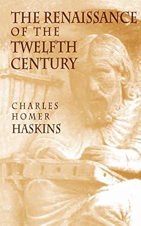 Charles Homer Haskins: The Renaissance of the 12th century (2005, Harvard University Press)