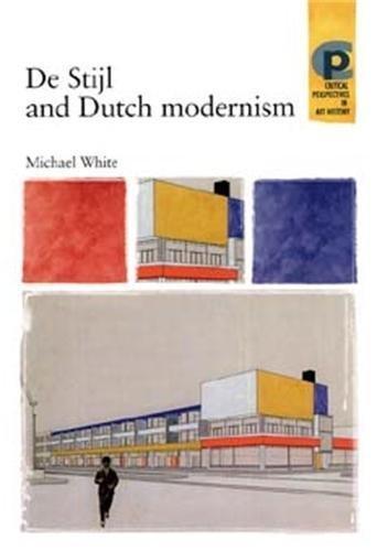 Michael White: De Stijl and Dutch modernism (2003, Manchester University Press)