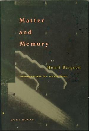 Henri Bergson: Matter and Memory (1990, Zone Books)