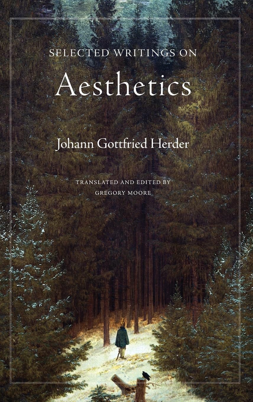 Johann Gottfried Herder, Gregory Moore: Selected Writings on Aesthetics (2009, Princeton University Press)