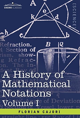 Florian Cajori: A History of Mathematical Notations (Hardcover, Cosimo Classics)