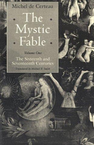 Michel de Certeau: The Mystic Fable, Volume One (University Of Chicago Press)