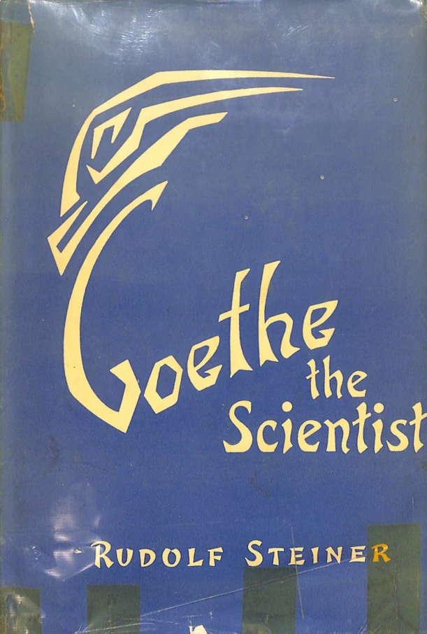 Rudolf Steiner: Goethe the Scientist (1950, Anthroposophic Press)