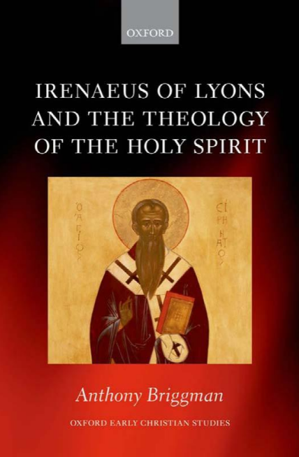 Anthony Briggman: Irenaeus of Lyons and the Theology of the Holy Spirit (2012, Oxford University Press)