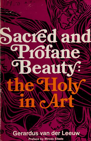 Gerardus van der Leeuw: Sacred and Profane Beauty (1963, Abingdon Press)