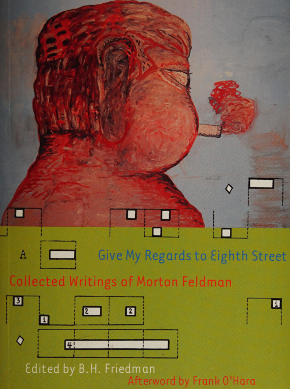 Morton Feldman: Give My Regards to Eighth Street (Paperback, Exact Change)