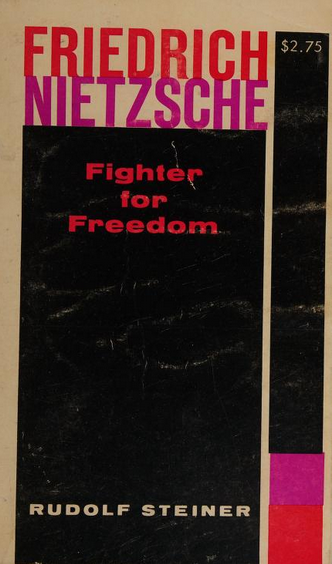 Rudolf Steiner: Friedrich Nietzsche, Fighter for Freedom (1960, Rudolf Steiner Publications)