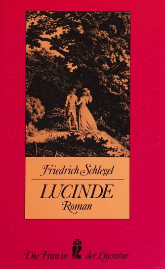 Friedrich von Schlegel: Lucinde (German language, 1980, Frankfurt/M : Ullstein)