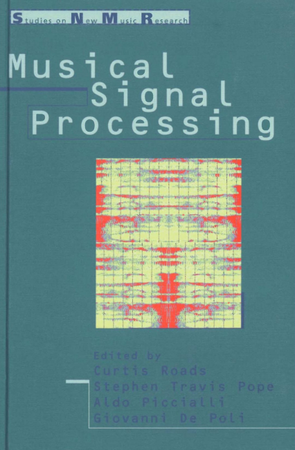 Curtis Roads: Musical Signal Processing (1997, Swets & Zeitlinger)