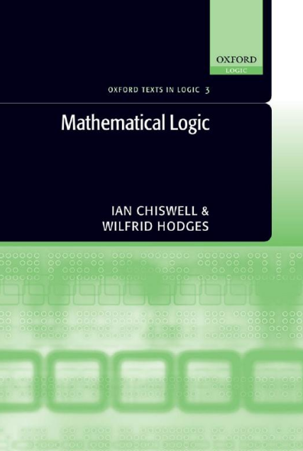 Ian Chiswell, Wilfrid Hodges: Mathematical Logic (2007, Oxford University Press)