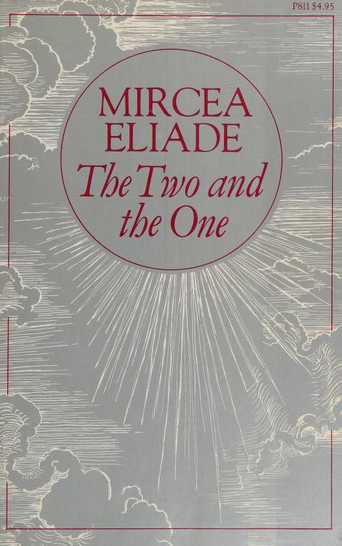 Mircea Eliade: The Two and the One (1979, University of Chicago Press)