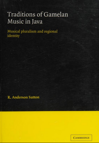 Richard Anderson Sutton: Traditions of Gamelan Music in Java (2009, Cambridge University Press)